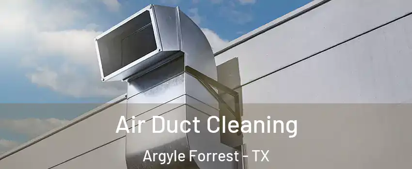 Air Duct Cleaning Argyle Forrest - TX