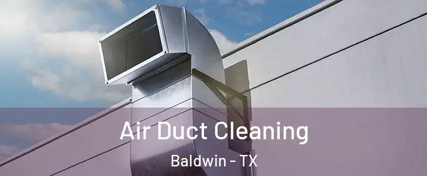Air Duct Cleaning Baldwin - TX