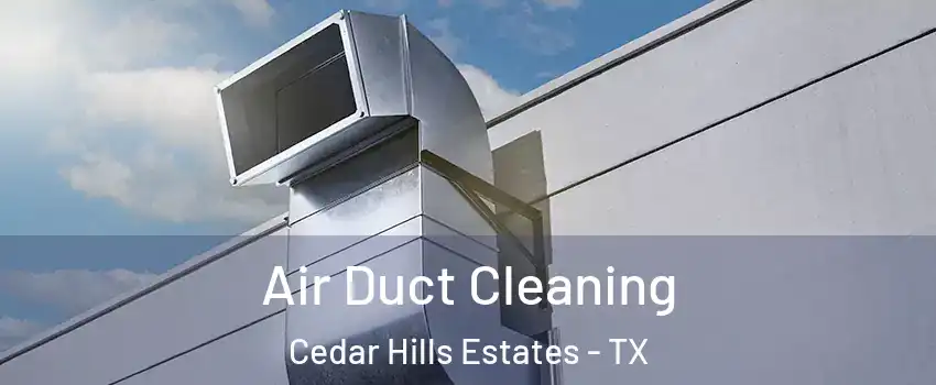 Air Duct Cleaning Cedar Hills Estates - TX