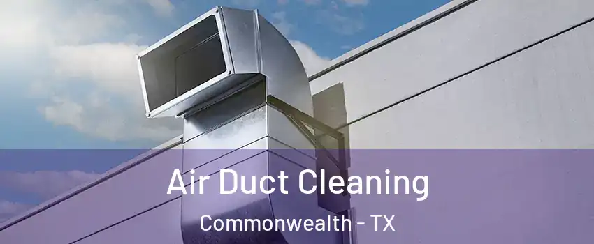 Air Duct Cleaning Commonwealth - TX