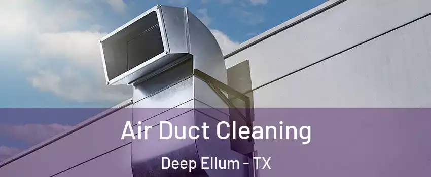 Air Duct Cleaning Deep Ellum - TX