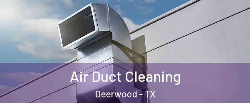 Air Duct Cleaning Deerwood - TX