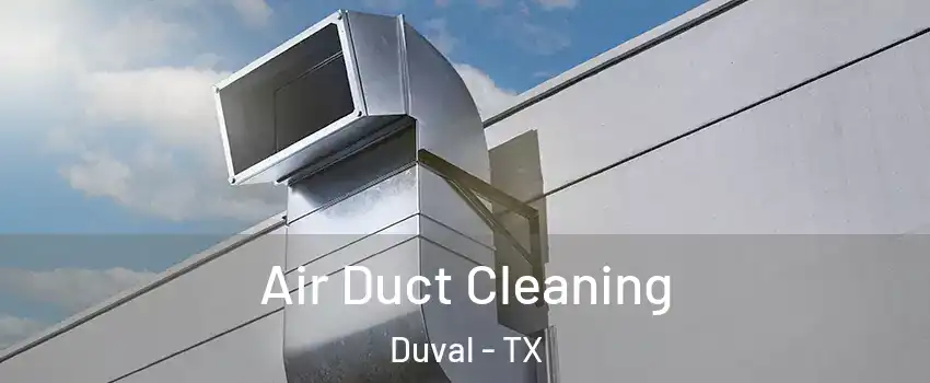 Air Duct Cleaning Duval - TX