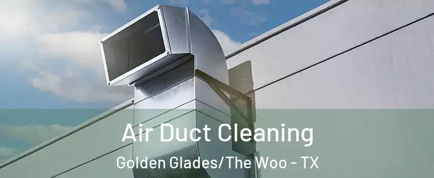 Air Duct Cleaning Golden Glades/The Woo - TX