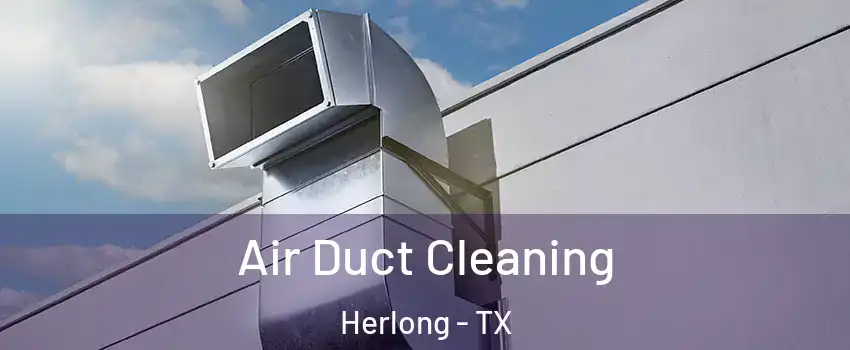 Air Duct Cleaning Herlong - TX
