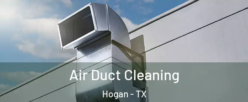 Air Duct Cleaning Hogan - TX