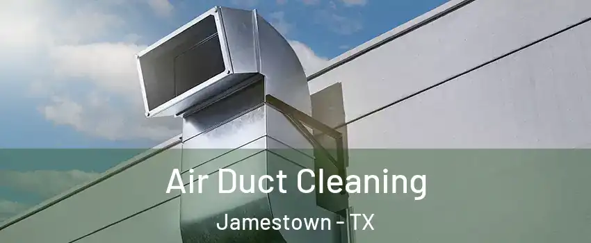 Air Duct Cleaning Jamestown - TX