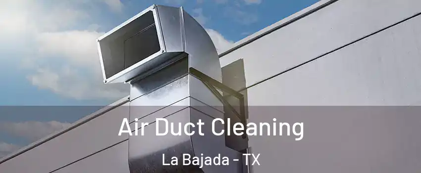 Air Duct Cleaning La Bajada - TX