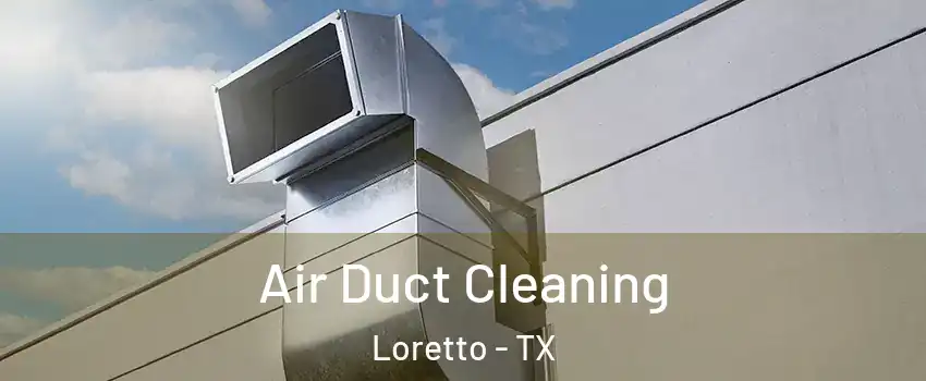 Air Duct Cleaning Loretto - TX