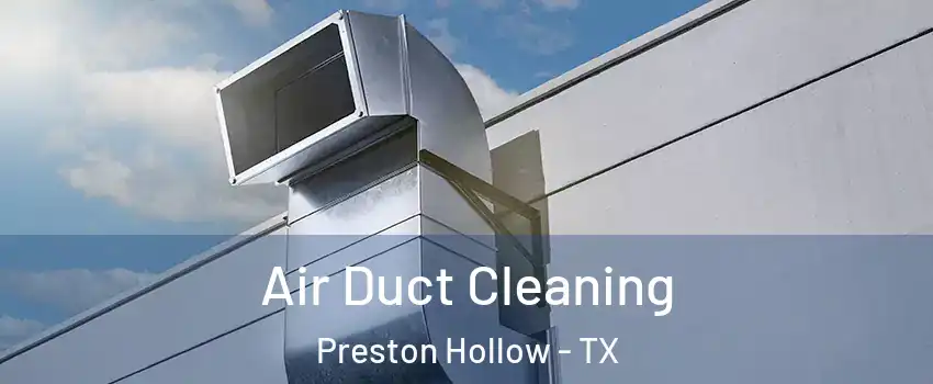 Air Duct Cleaning Preston Hollow - TX