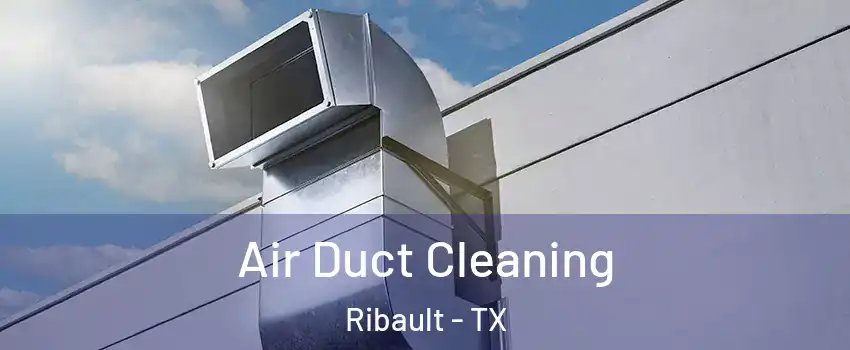 Air Duct Cleaning Ribault - TX