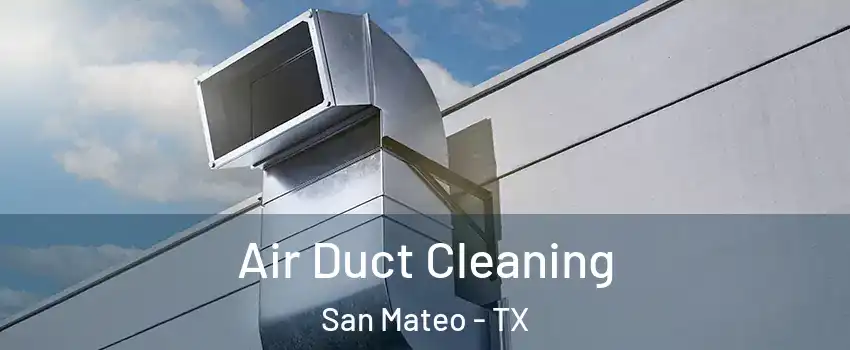Air Duct Cleaning San Mateo - TX