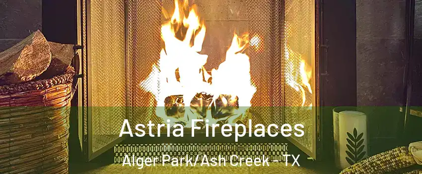 Astria Fireplaces Alger Park/Ash Creek - TX