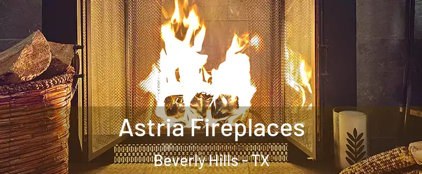 Astria Fireplaces Beverly Hills - TX
