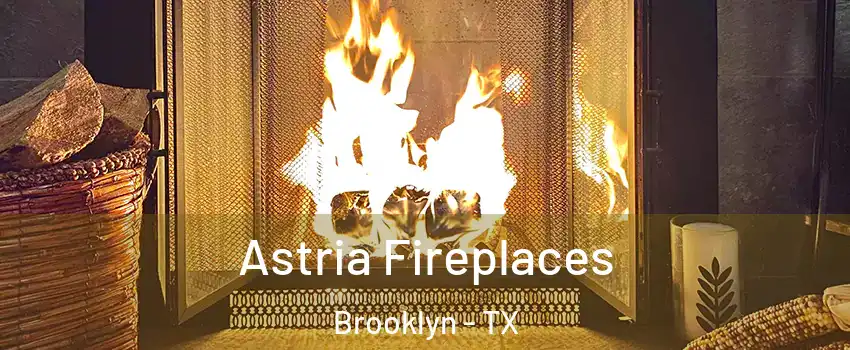 Astria Fireplaces Brooklyn - TX