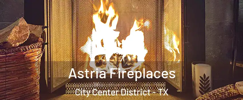 Astria Fireplaces City Center District - TX