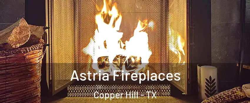 Astria Fireplaces Copper Hill - TX