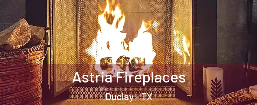 Astria Fireplaces Duclay - TX