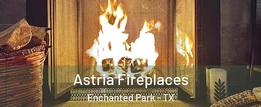 Astria Fireplaces Enchanted Park - TX
