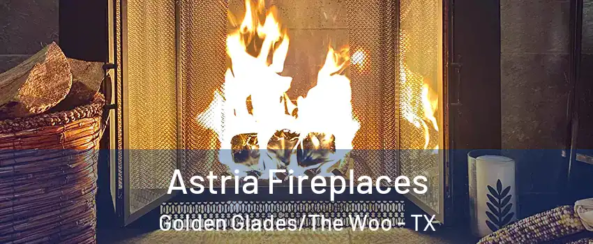 Astria Fireplaces Golden Glades/The Woo - TX