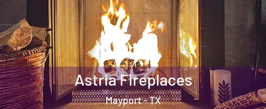 Astria Fireplaces Mayport - TX