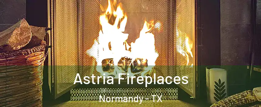 Astria Fireplaces Normandy - TX