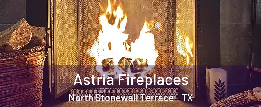 Astria Fireplaces North Stonewall Terrace - TX