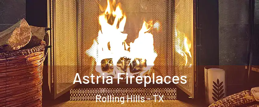 Astria Fireplaces Rolling Hills - TX