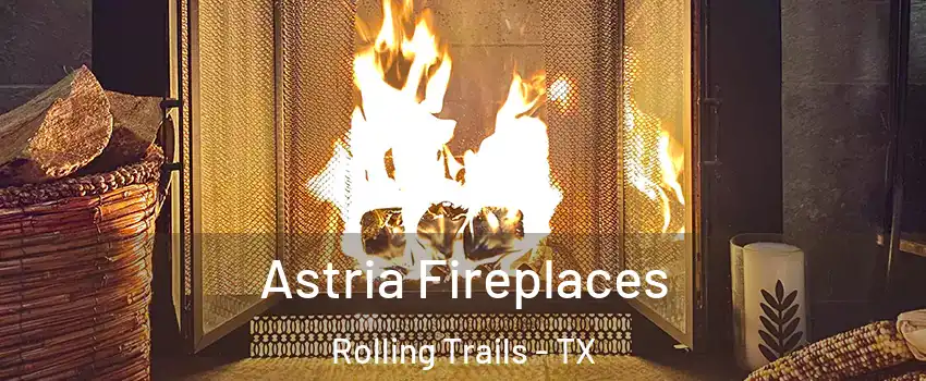 Astria Fireplaces Rolling Trails - TX