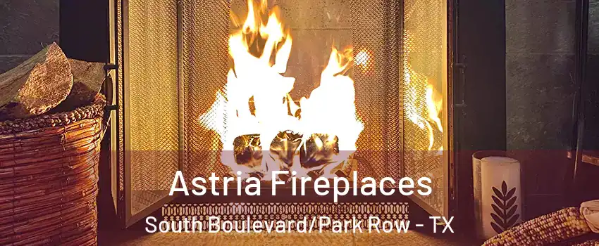 Astria Fireplaces South Boulevard/Park Row - TX