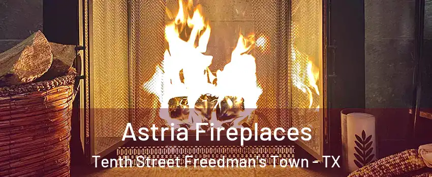 Astria Fireplaces Tenth Street Freedman's Town - TX