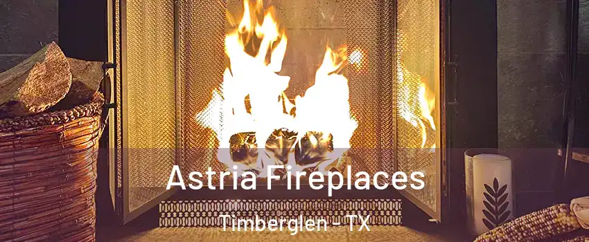 Astria Fireplaces Timberglen - TX