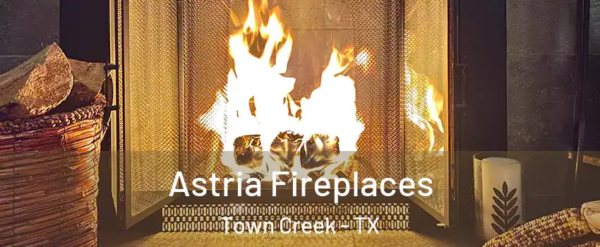 Astria Fireplaces Town Creek - TX