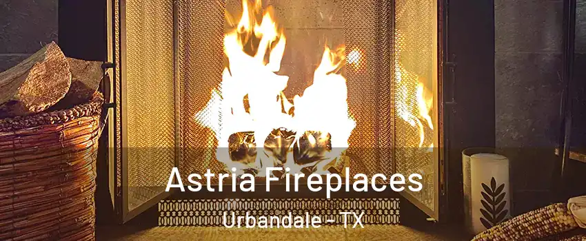 Astria Fireplaces Urbandale - TX