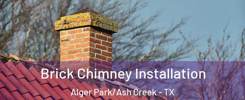 Brick Chimney Installation Alger Park/Ash Creek - TX