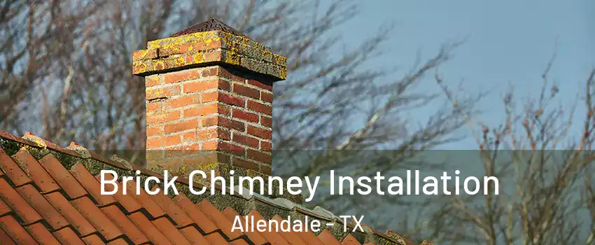 Brick Chimney Installation Allendale - TX