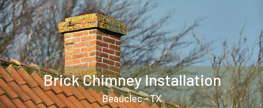 Brick Chimney Installation Beauclec - TX
