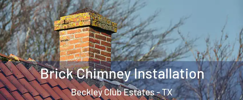 Brick Chimney Installation Beckley Club Estates - TX