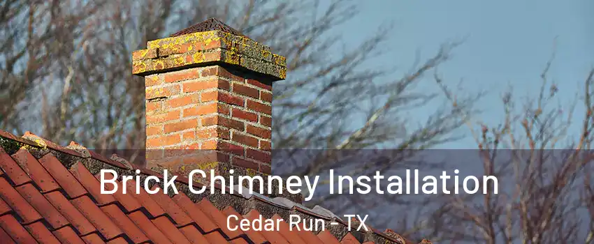 Brick Chimney Installation Cedar Run - TX
