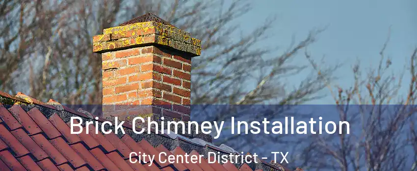 Brick Chimney Installation City Center District - TX
