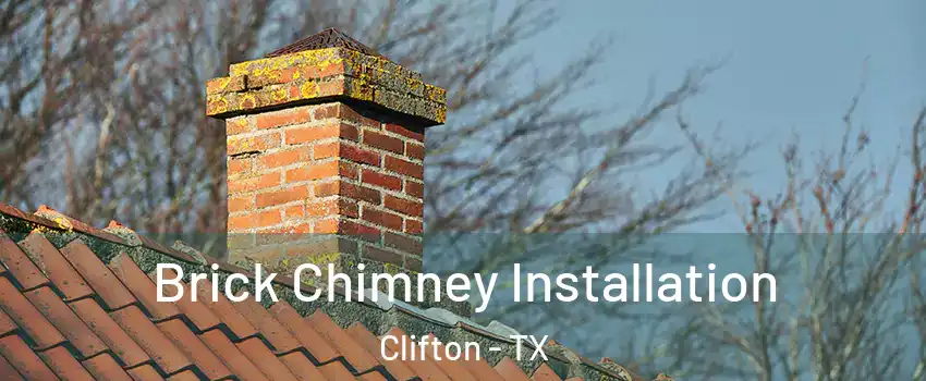 Brick Chimney Installation Clifton - TX