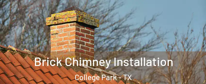 Brick Chimney Installation College Park - TX