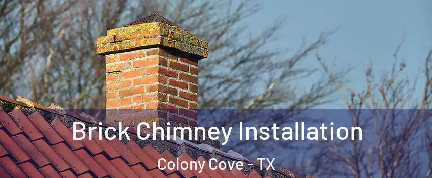 Brick Chimney Installation Colony Cove - TX