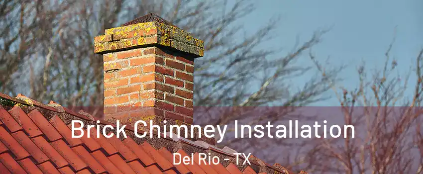Brick Chimney Installation Del Rio - TX
