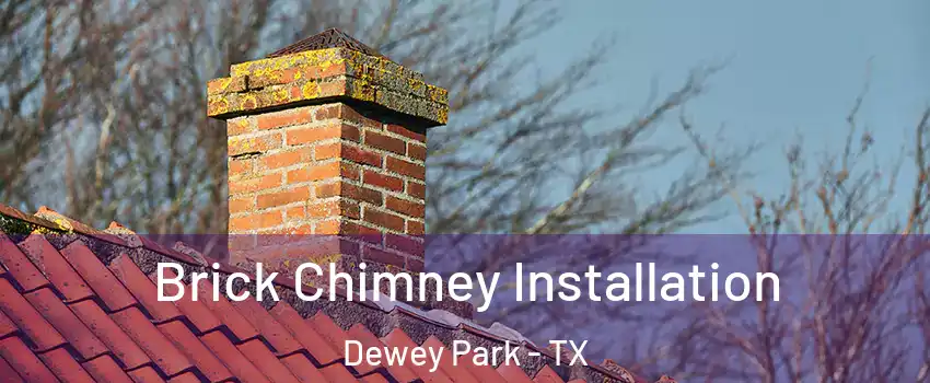 Brick Chimney Installation Dewey Park - TX
