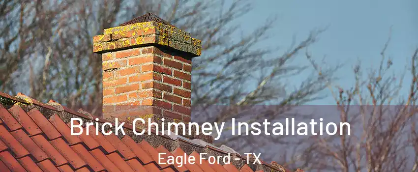Brick Chimney Installation Eagle Ford - TX
