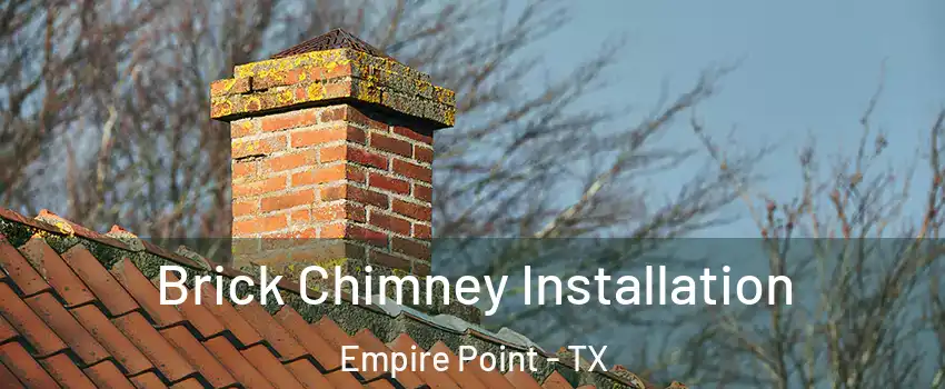 Brick Chimney Installation Empire Point - TX