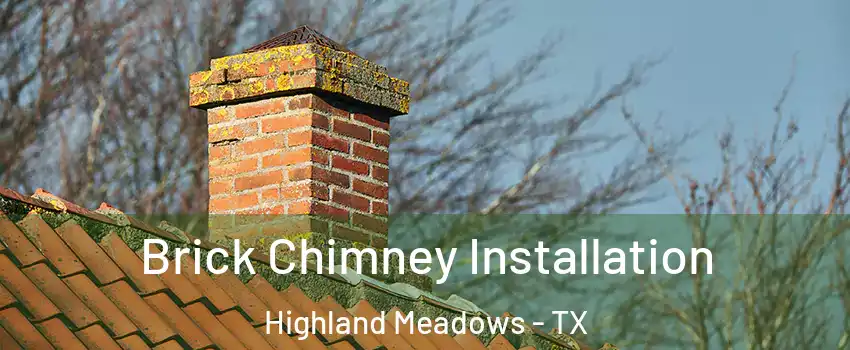 Brick Chimney Installation Highland Meadows - TX