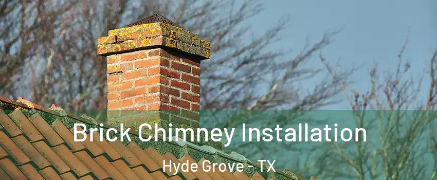 Brick Chimney Installation Hyde Grove - TX