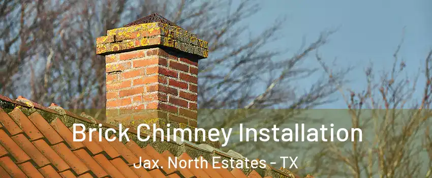Brick Chimney Installation Jax. North Estates - TX